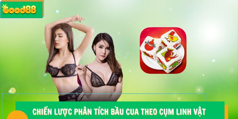 Chiến lược phân tích Bầu Cua theo cụm linh vật