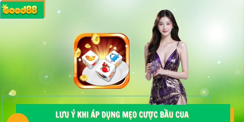 Lưu ý khi áp dụng mẹo cược Bầu Cua