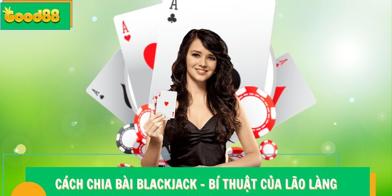 Cách chia bài Blackjack